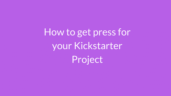 How to get press for your kickstarter project