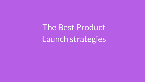 the best product launch strategies